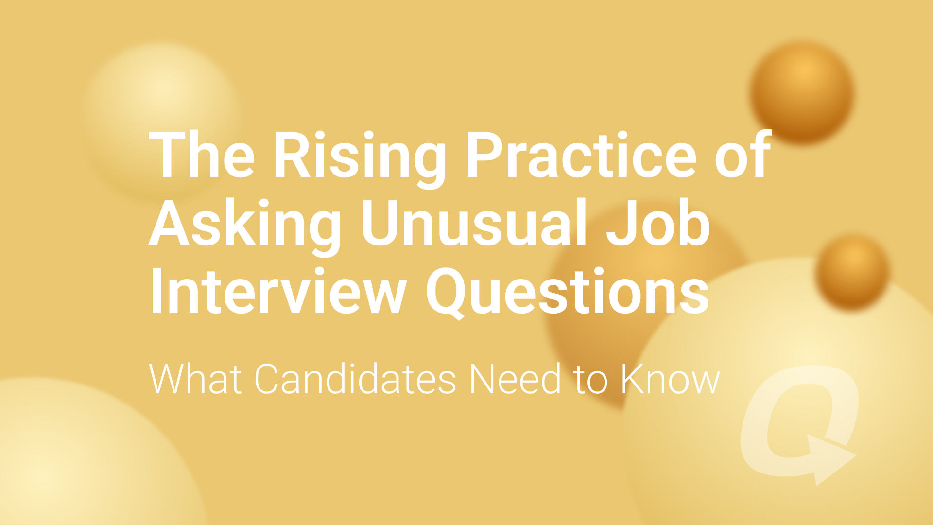 Slide image titled "The Rising Practice of Asking Unusual Job Interview Questions – What Candidates Need to Know" on a golden background with abstract 3D spheres