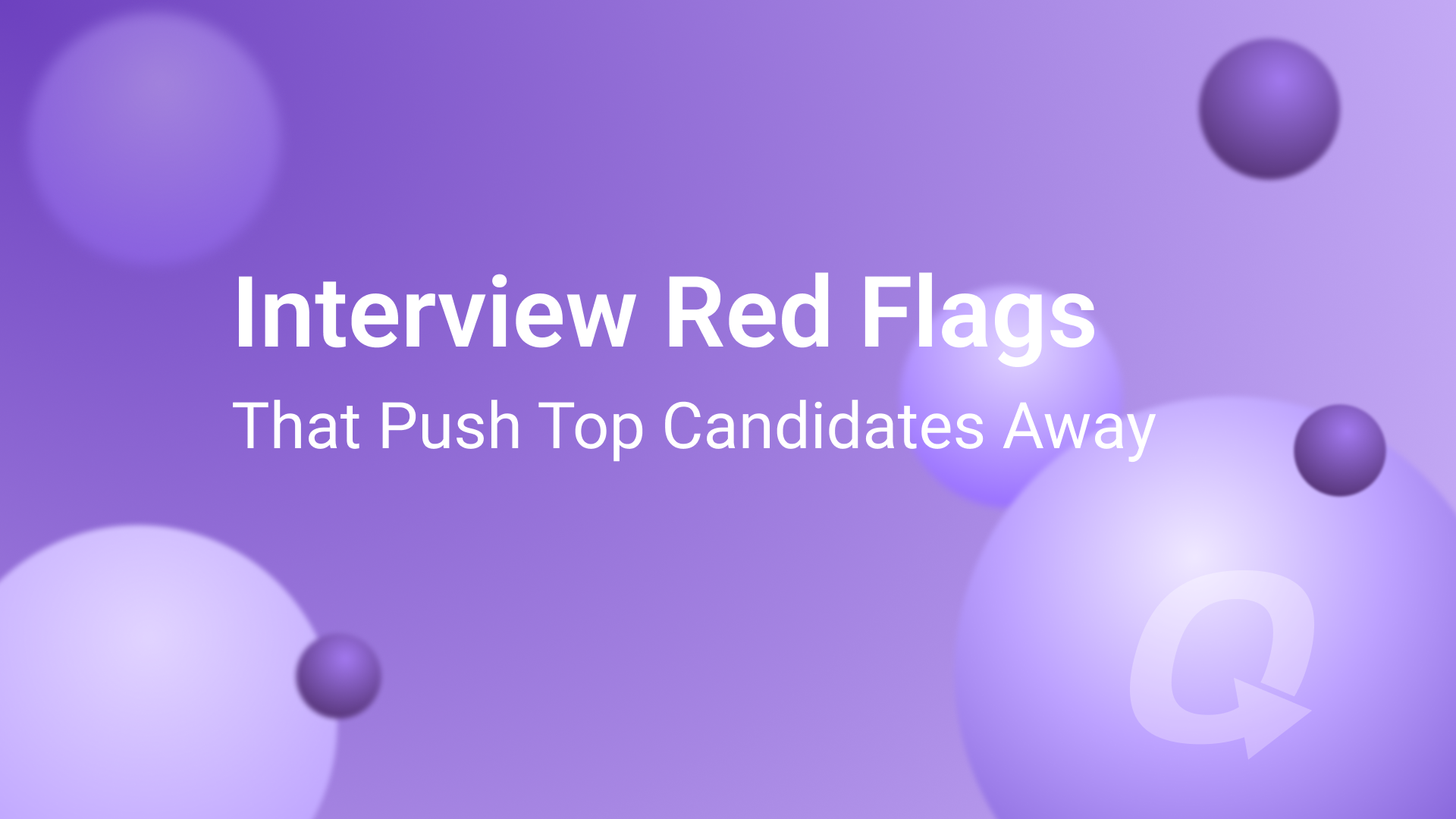 Interview Red Flags That Push Top Candidates Away