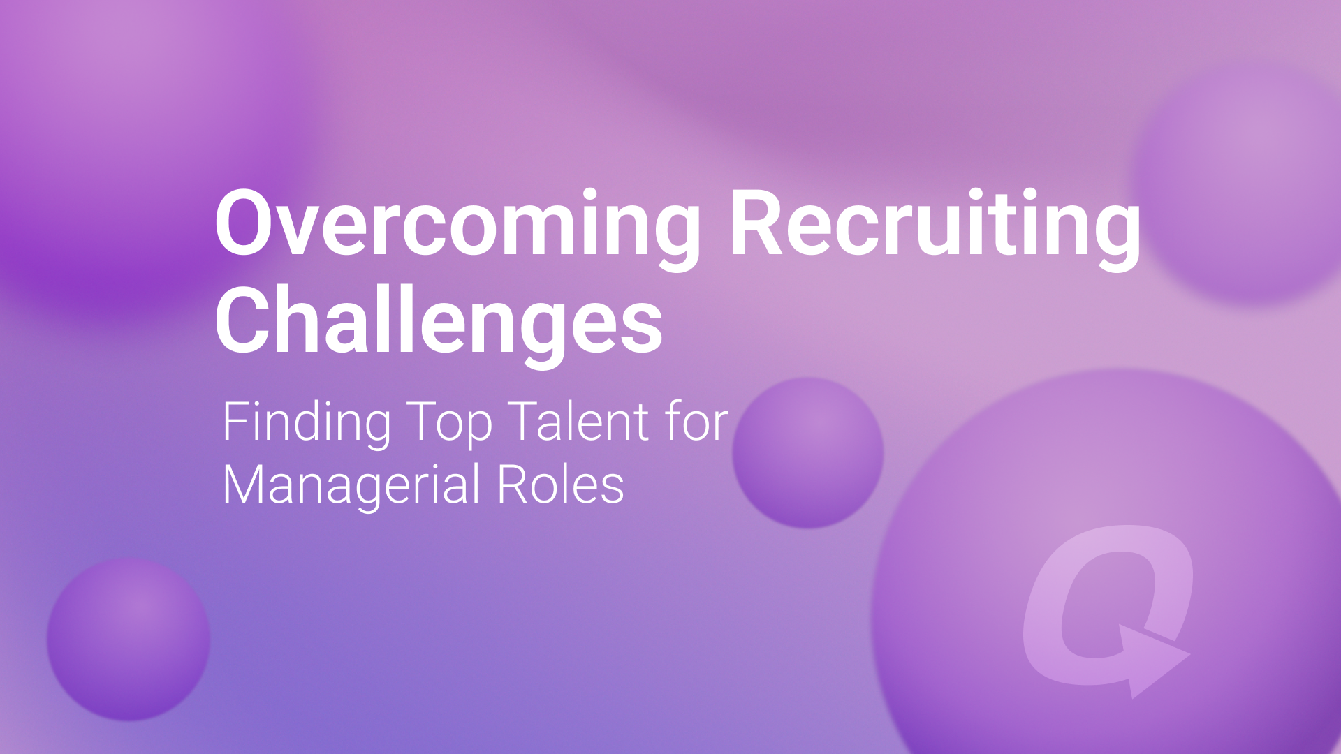 Overcoming Recruiting Challenges: Finding Top Talent for Managerial Roles