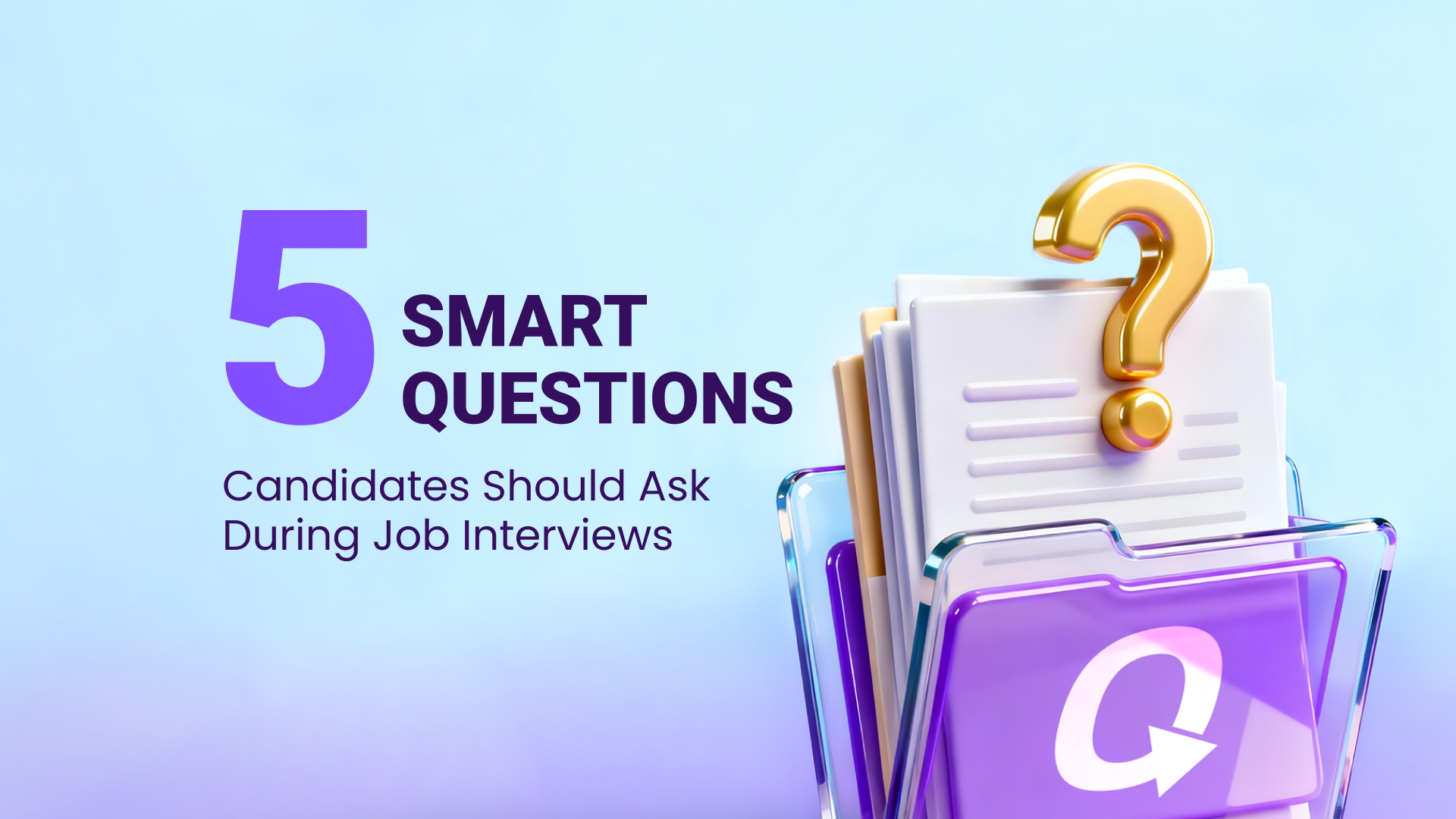 5 Smart Questions Candidates Should Ask During Job Interviews