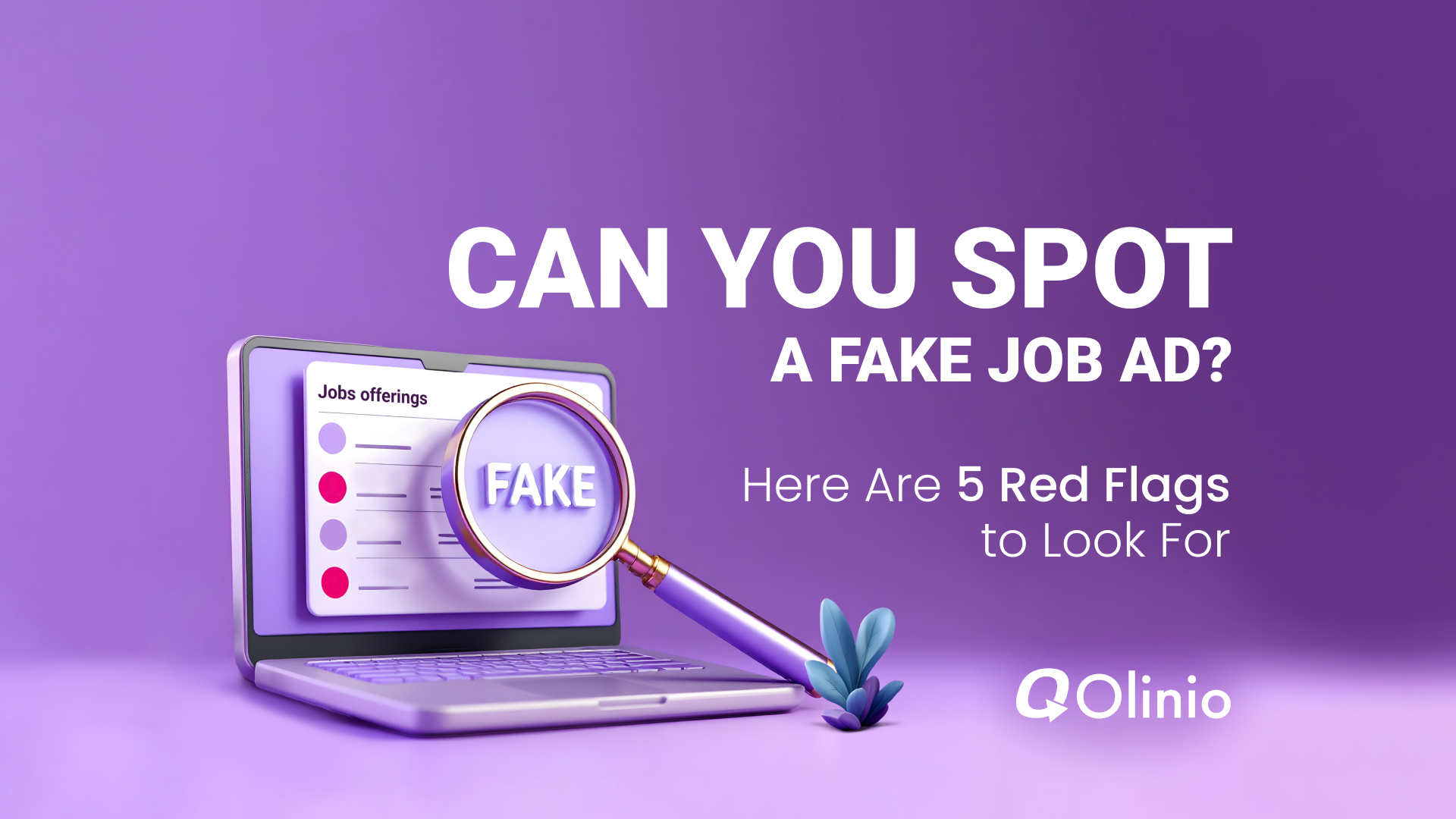 Can You Spot a Fake Job Ad? Here Are 5 Red Flags to Look For