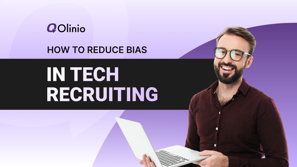 How to Reduce Bias in Tech Recruiting